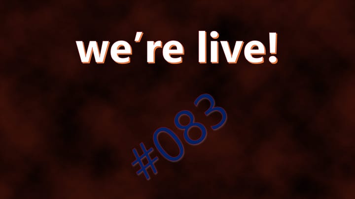 We're Live #083